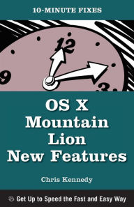 Title: OS X Mountain Lion New Features (10-Minute Fixes), Author: Chris Kennedy