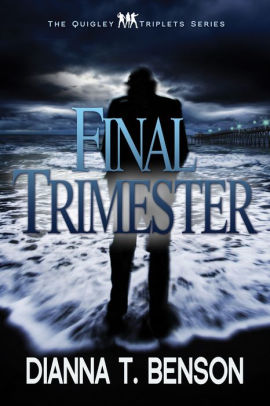 Final Trimester By Dianna T Benson Paperback Barnes Noble