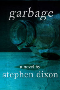 Title: Garbage, Author: Stephen Dixon