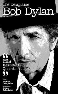 Title: Delaplaine Bob Dylan - His Essential Quotations, Author: Andrew Delaplaine