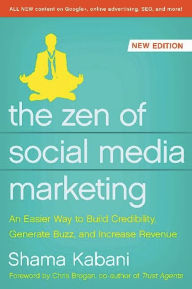 Title: The Zen of Social Media Marketing: An Easier Way to Build Credibility, Generate Buzz, and Increase Revenue, Author: Shama Kabani