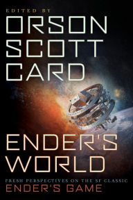 Title: Ender's World: Fresh Perspectives on the SF Classic Ender's Game, Author: Orson Scott Card