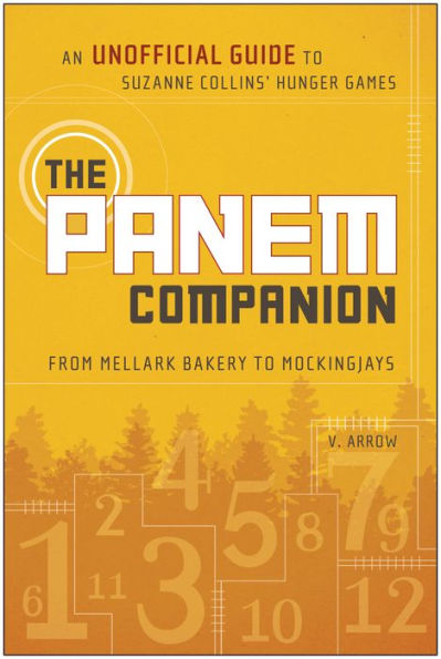 The Panem Companion: An Unofficial Guide to Suzanne Collins' Hunger Games, From Mellark Bakery to Mockingjays