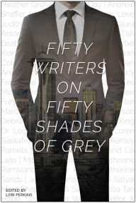 Title: Fifty Writers on Fifty Shades of Grey, Author: Lori Perkins