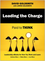 Title: Leading the Charge: Paid to Think, Author: David Goldsmith