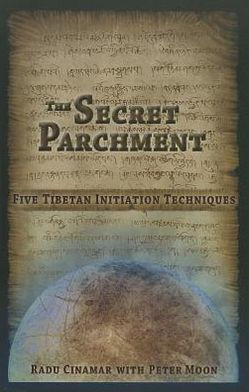 The Secret Parchment: Five Tibetan Initiation Techniques