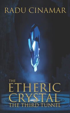 The Etheric Crystal: The Third Tunnel