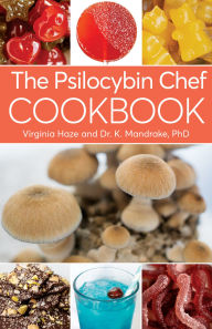 Free audiobook downloads for pc The Psilocybin Chef Cookbook by K. Mandrake, Virginia Haze 9781937866419 PDB iBook RTF