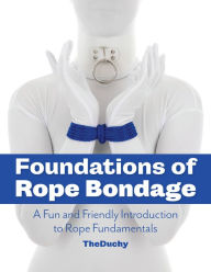 Ebooks free downloads pdf format Foundations of Rope Bondage: A Fun and Friendly Introduction to Rope Fundamentals ePub MOBI DJVU in English