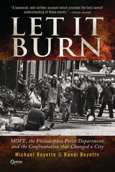 Let It Burn: MOVE, the Philadelphia Police Department, and the Confrontation that Changed a City