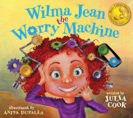 Title: Wilma Jean the Worry Machine, Author: Julia Cook