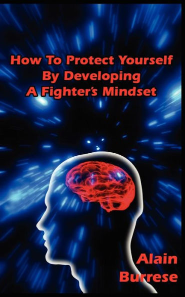 How To Protect Yourself By Developing A Fighter's Mindset