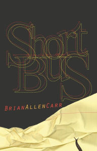 Title: Short Bus, Author: Brian Allen Carr