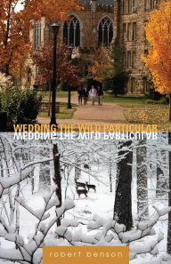 Title: Wedding the Wild Particular, Author: Robert Benson