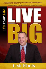 Title: It's Your Life, Live BIG, Author: Josh Hinds
