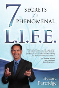 Title: 7 Secrets of a Phenomenal L.I.F.E., Author: Howard Partridge