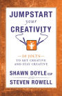 Jumpstart Your Creativity: 10 Jolts To Get Creative And Stay Creative