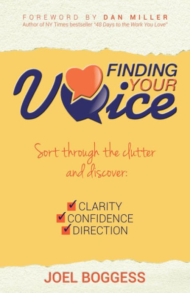 Finding Your Voice: Sort Through the Clutter, Discover Clarity, Confidence, and Direction