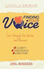 Finding Your Voice: Sort Through the Clutter, Discover Clarity, Confidence, and Direction