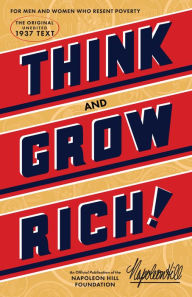 Title: Think and Grow Rich: The Original, an Official Publication of The Napoleon Hill Foundation, Author: Napoleon Hill