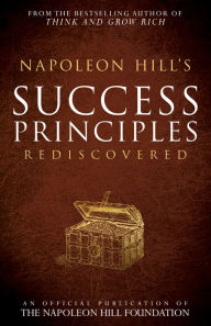 Title: Napoleon Hill's Success Principles Rediscovered, Author: Napoleon Hill