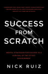 Alternative view 1 of Success From Scratch: Mental Strategies for Success in a Survival of the Fittest Environment