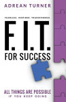 Alternative view 1 of F.I.T. for Success: Fearless, Inspired, Transformed for Success