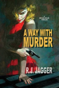 Title: A Way With Murder, Author: R J Jagger