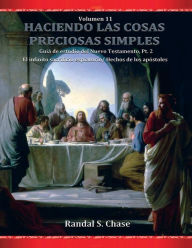 Title: Guía de estudio del Nuevo Testamento, parte 2: El infinito sacrificio expiatorio/ Hechos de los apóstoles, Author: Randal S. Chase