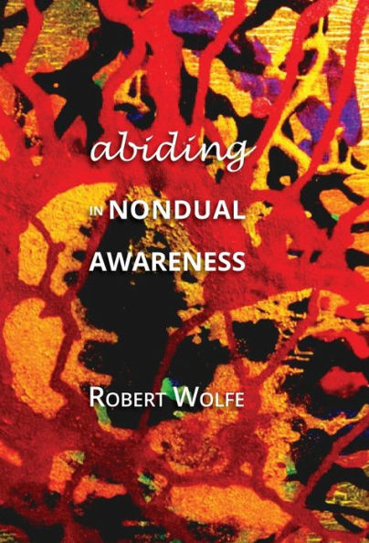 Abiding in Nondual Awareness: Exploring the Further Implications of Living Nonduality