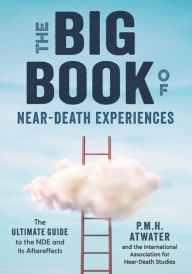 Title: The Big Book of Near-Death Experiences: The Ultimate Guide to What Happens When We Die, Author: P.M.H. Atwater