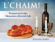 Title: L'Chaim!: Pictures to Evoke Memories of Jewish Life (Book 2 of a Series), Author: Eliezer Sobel