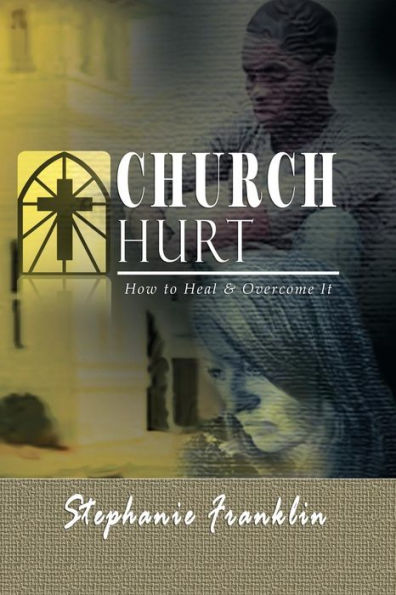 Church Hurt: How to Heal & Overcome It