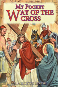 Title: My Pocket Way Of The Cross, Author: Saint Alphonsus Liguori