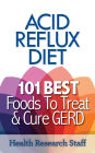 Acid Reflux Diet: 101 Best Foods To Treat & Cure GERD