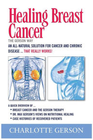 Title: Healing Breast Cancer the Gerson Way, Author: Charlotte Gerson