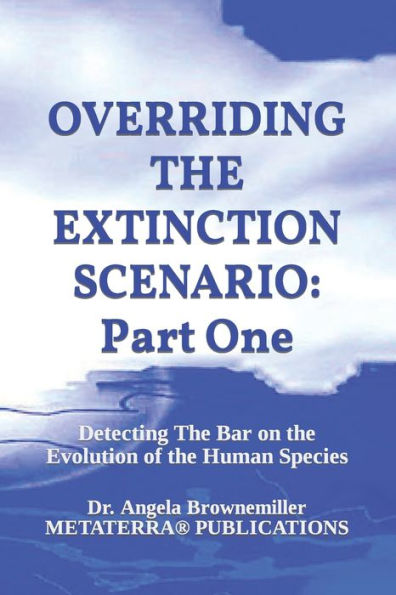 Overriding the Extinction Scenario: Part One: Detecting The Bar on the Evolution of the Human Species