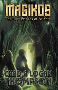 Title: Magikos: The Lost Princes of Atlantis, Author: Chad Thompson