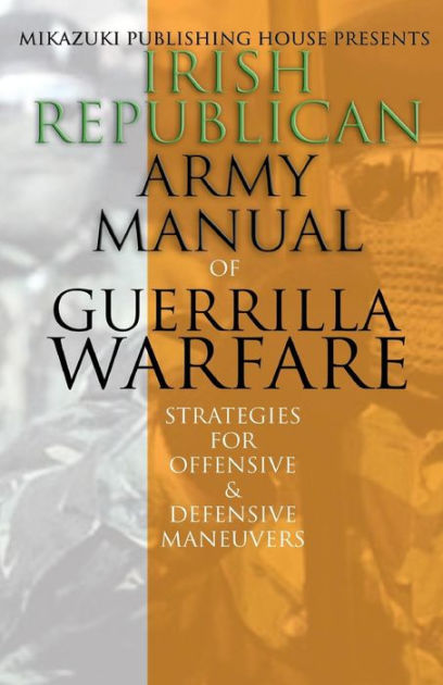 Irish Republican Army Manual of Guerrilla Warfare: IRA Strategies for ...