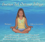 Title: Suenos del Oceano Indigo: 4 Cuentos Infantiles de Stress Free Kids Disenados Para Disminuir El Estres, La IRA y La Ansiedad, y Para Aumentar La, Author: Lori Lite