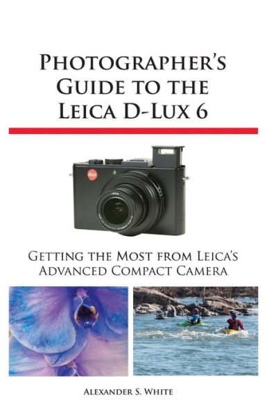 Photographer's Guide to the Leica D-Lux 6