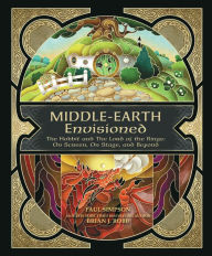 Title: Middle-earth Envisioned: The Hobbit and The Lord of the Rings: On Screen, On Stage, and Beyond, Author: Brian J. Robb