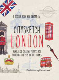 Title: Citysketch London: Nearly 100 Creative Prompts for Sketching the City on the Thames, Author: Monica Meehan