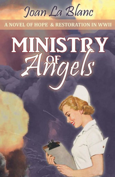 Ministry of Angels: A Novel of Hope and Restoration in World War II