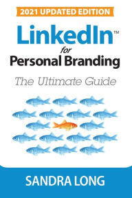 Title: LinkedIn for Personal Branding: The Ultimate Guide, Author: Sandra Long