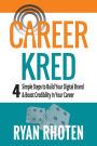 CareerKred: 4 simple steps to Build Your Digital Brand and boost credibility in your career