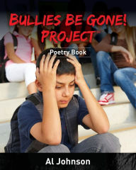 Title: Bullies Be Gone! Project: Poetry Book, Author: Al Johnson