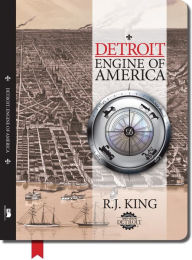 Title: Detroit : Engine of America, Author: R. J. King