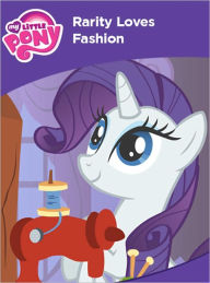 Title: My Little Pony: Rarity Loves Fashion, Author: Ruckus Media Group