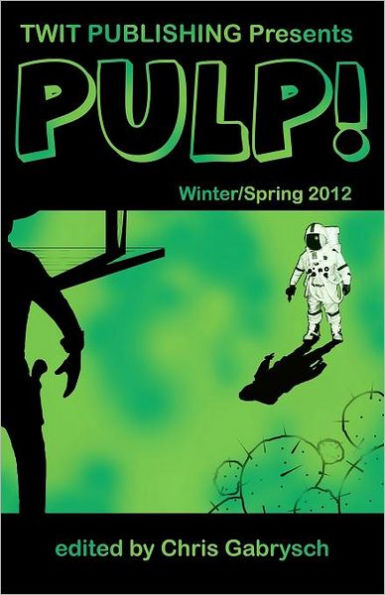 Twit Publishing Presents: PULP!: Winter/Spring 2012